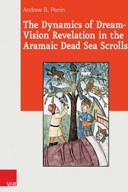 Abbildung von Perrin | The Dynamics of Dream-Vision Revelation in the Aramaic Dead Sea Scrolls | 1. Auflage | 2015 | beck-shop.de