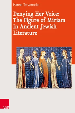 Abbildung von Tervanotko | Denying Her Voice: The Figure of Miriam in Ancient Jewish Literature | 1. Auflage | 2016 | beck-shop.de