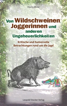 Abbildung von Ebner | Von Wildschweinen, Joggerinnen und anderen Ungeheuerlichkeiten | 1. Auflage | 2016 | beck-shop.de
