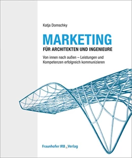 Abbildung von Domschky | Marketing für Architekten und Ingenieure. | 1. Auflage | 2016 | beck-shop.de