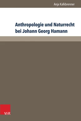 Abbildung von Kalkbrenner | Anthropologie und Naturrecht bei Johann Georg Hamann | 1. Auflage | 2016 | beck-shop.de