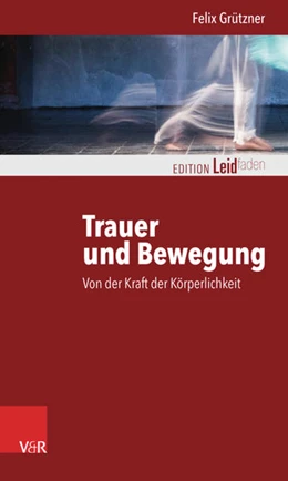 Abbildung von Grützner | Trauer und Bewegung - Von der Kraft der Körperlichkeit | 1. Auflage | 2018 | beck-shop.de