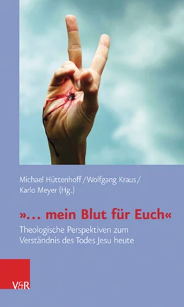 Abbildung von Hüttenhoff / Kraus | »... mein Blut für Euch« | 1. Auflage | 2018 | beck-shop.de