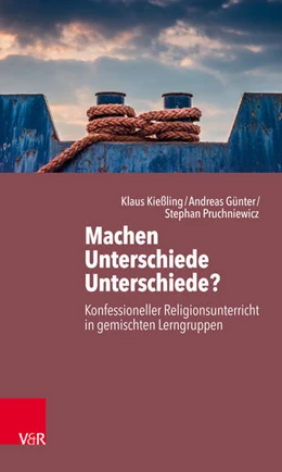 Abbildung von Kießling / Günter | Machen Unterschiede Unterschiede? Konfessioneller Religionsunterricht in gemischten Lerngruppen | 1. Auflage | 2018 | beck-shop.de