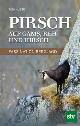 Abbildung von Huber | Pirsch auf Gams, Reh und Hirsch | 1. Auflage | 2018 | beck-shop.de