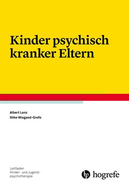 Abbildung von Lenz / Wiegand-Grefe | Kinder psychisch kranker Eltern | 1. Auflage | 2017 | beck-shop.de