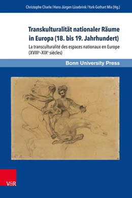 Abbildung von Charle / Lüsebrink | Transkulturalität nationaler Räume in Europa (18. bis 19. Jahrhundert). Übersetzungen, Kulturtransfer und Vermittlungsinstanzen | 1. Auflage | 2017 | beck-shop.de