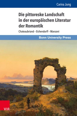 Abbildung von Jung | Die pittoreske Landschaft in der europäischen Literatur der Romantik | 1. Auflage | 2017 | beck-shop.de