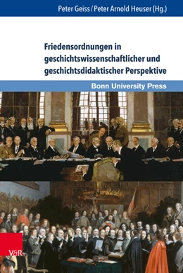 Abbildung von Geiss / Heuser | Friedensordnungen in geschichtswissenschaftlicher und geschichtsdidaktischer Perspektive | 1. Auflage | 2017 | beck-shop.de