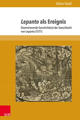 Abbildung von Hanß | Lepanto als Ereignis | 1. Auflage | 2017 | beck-shop.de