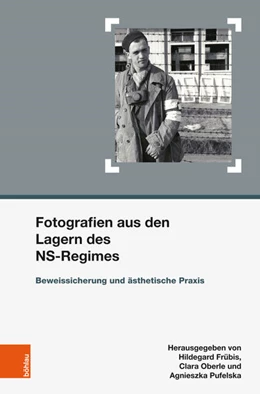 Abbildung von Frübis / Oberle | Fotografien aus den Lagern des NS-Regimes | 1. Auflage | 2018 | beck-shop.de