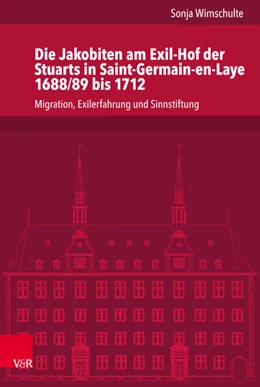 Abbildung von Wimschulte | Die Jakobiten am Exil-Hof der Stuarts in Saint-Germain-en-Laye 1688/89 bis 1712 | 1. Auflage | 2018 | beck-shop.de