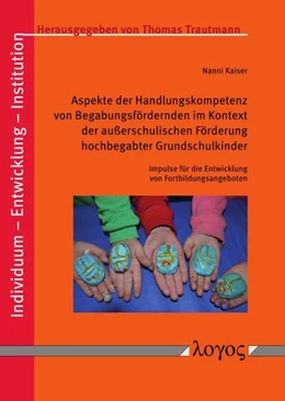 Abbildung von Kaiser | Aspekte der Handlungskompetenz von Begabungsfördernden im Kontext der außerschulischen Förderung hochbegabter Grundschulkinder | 1. Auflage | 2021 | 11 | beck-shop.de