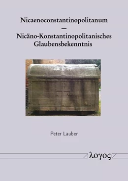 Abbildung von Lauber | Nicaenoconstantinopolitanum – Nicäno-Konstantinopolitanisches Glaubensbekenntnis | 1. Auflage | 2021 | beck-shop.de