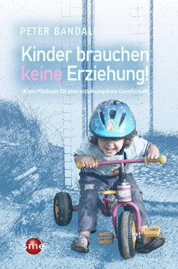 Abbildung von Bandali | Kinder brauchen keine Erziehung! | 1. Auflage | 2022 | beck-shop.de