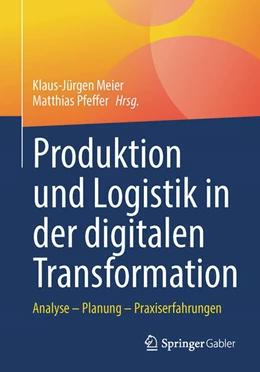 Abbildung von Meier / Pfeffer | Produktion und Logistik in der digitalen Transformation | 1. Auflage | 2022 | beck-shop.de