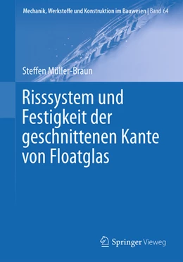 Abbildung von Müller-Braun | Risssystem und Festigkeit der geschnittenen Kante von Floatglas | 1. Auflage | 2022 | beck-shop.de