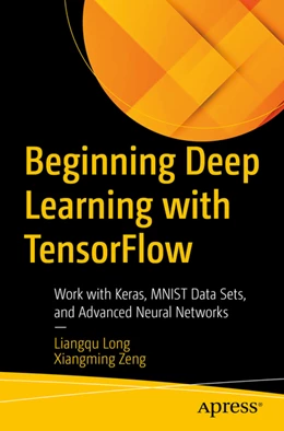 Abbildung von Long / Zeng | Beginning Deep Learning with TensorFlow | 1. Auflage | 2022 | beck-shop.de