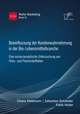 Abbildung von Huber / Schneider | Beeinflussung der Kundenwahrnehmung in der Bio-Lebensmittelbranche. Eine varianzanalytische Untersuchung von Preis- und Preisfarbeffekten | 1. Auflage | 2021 | beck-shop.de