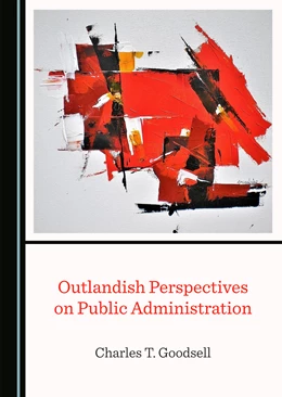 Abbildung von Goodsell | Outlandish Perspectives on Public Administration | 1. Auflage | 2022 | beck-shop.de
