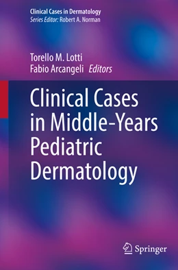 Abbildung von Lotti / Arcangeli | Clinical Cases in Middle-Years Pediatric Dermatology | 1. Auflage | 2022 | beck-shop.de