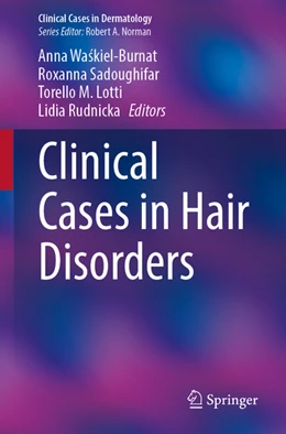 Abbildung von Waskiel-Burnat / Sadoughifar | Clinical Cases in Hair Disorders | 1. Auflage | 2022 | beck-shop.de