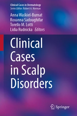 Abbildung von Waskiel-Burnat / Sadoughifar | Clinical Cases in Scalp Disorders | 1. Auflage | 2022 | beck-shop.de