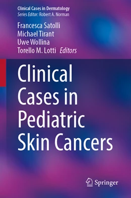 Abbildung von Satolli / Tirant | Clinical Cases in Pediatric Skin Cancers | 1. Auflage | 2022 | beck-shop.de