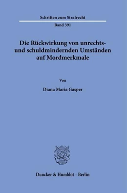 Abbildung von Gasper | Die Rückwirkung von unrechts- und schuldmindernden Umständen auf Mordmerkmale. | 1. Auflage | 2022 | beck-shop.de