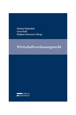 Abbildung von Holoubek / Kahl | Wirtschaftsverfassungsrecht | 1. Auflage | 2022 | beck-shop.de