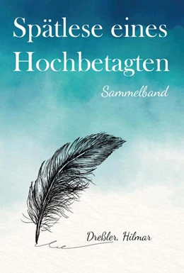 Abbildung von Dreßler | Spätlese eines Hochbetagten | 1. Auflage | 2022 | beck-shop.de