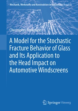 Abbildung von Brokmann | A Model for the Stochastic Fracture Behavior of Glass and Its Application to the Head Impact on Automotive Windscreens | 1. Auflage | 2022 | beck-shop.de