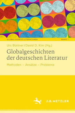 Abbildung von Büttner / Kim | Globalgeschichten der deutschen Literatur | 1. Auflage | 2022 | beck-shop.de