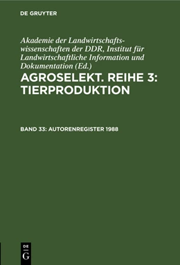 Abbildung von Akademie der Landwirtschaftswissenschaften der DDR | Agroselekt. Reihe 3: Tierproduktion, Band 33, Autorenregister 1988 | 1. Auflage | 2022 | beck-shop.de