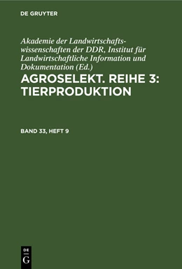 Abbildung von Akademie der Landwirtschaftswissenschaften der DDR | Agroselekt. Reihe 3: Tierproduktion, Band 33, Heft 9, Agroselekt. Reihe 3: Tierproduktion Band 33, Heft 9 | 1. Auflage | 2022 | beck-shop.de