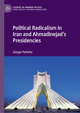 Abbildung von Perletta | Political Radicalism in Iran and Ahmadinejad's Presidencies | 1. Auflage | 2022 | beck-shop.de