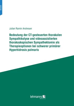 Abbildung von Andresen | Bedeutung der CT-gesteuerten thorakalen Sympathikolyse und videoassistierten thorakoskopischen Sympathektomie als Therapieoptionen bei schwerer primärer Hyperhidrosis palmaris | 1. Auflage | 2022 | beck-shop.de