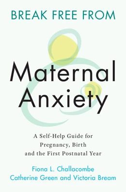 Abbildung von Challacombe / Green | Break Free from Maternal Anxiety | 1. Auflage | 2022 | beck-shop.de
