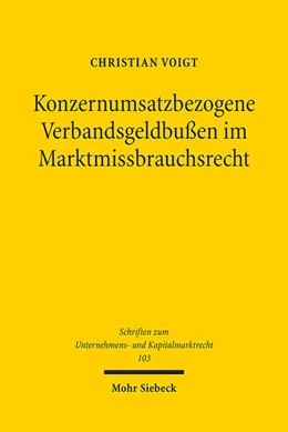 Abbildung von Voigt | Konzernumsatzbezogene Verbandsgeldbußen im Marktmissbrauchsrecht | 1. Auflage | 2022 | 103 | beck-shop.de