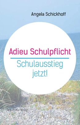 Abbildung von Schickhoff | Adieu Schulpflicht | 1. Auflage | 2022 | beck-shop.de