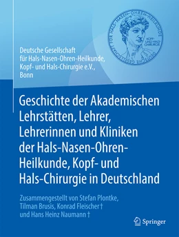 Abbildung von Deutsche Gesellschaft für Hals-Nasen-Ohren-Heilkunde | Geschichte der Akademischen Lehrstätten, Lehrer, Lehrerinnen und Kliniken der Hals-Nasen-Ohren-Heilkunde, Kopf- und Hals-Chirurgie in Deutschland | 1. Auflage | 2022 | beck-shop.de
