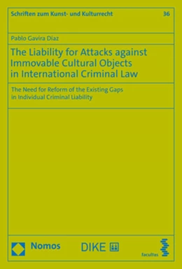 Abbildung von Díaz | The Liability for Attacks against Immovable Cultural Objects in International Criminal Law | 1. Auflage | 2022 | beck-shop.de