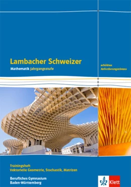 Abbildung von Lambacher Schweizer Mathematik Berufliches Gymnasium Vektorielle Geometrie, Stochastik, Matrizen. Erhöhtes Anforderungsniveau. Trainingsheft mit Lösungen Klasse 12/13. Ausgabe Baden-Württemberg | 1. Auflage | 2023 | beck-shop.de