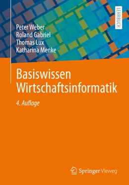 Abbildung von Weber / Gabriel | Basiswissen Wirtschaftsinformatik | 4. Auflage | 2022 | beck-shop.de