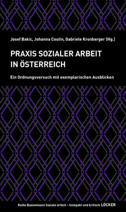 Abbildung von Bakic / Coulin | Praxis Sozialer Arbeit in Österreich | 1. Auflage | 2022 | beck-shop.de