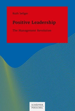 Abbildung von Seliger | Positive Leadership | 1. Auflage | 2022 | beck-shop.de