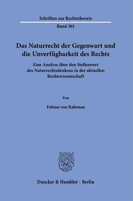 Abbildung von Rabenau | Das Naturrecht der Gegenwart und die Unverfügbarkeit des Rechts. | 1. Auflage | 2022 | beck-shop.de
