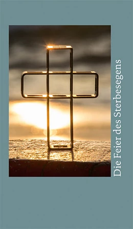 Abbildung von Die Feier des Sterbesegens - Ausgabe für das Bistum Essen | 1. Auflage | 2022 | beck-shop.de