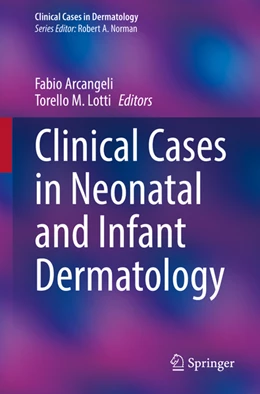 Abbildung von Arcangeli / Lotti | Clinical Cases in Neonatal and Infant Dermatology | 1. Auflage | 2022 | beck-shop.de