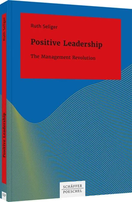 Abbildung von Seliger | Positive Leadership | 1. Auflage | 2022 | beck-shop.de